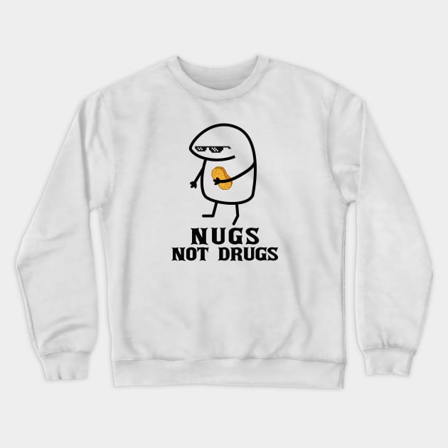 Meme Chicken Nuggets ~ Nuts not drugs Crewneck Sweatshirt by Design Malang